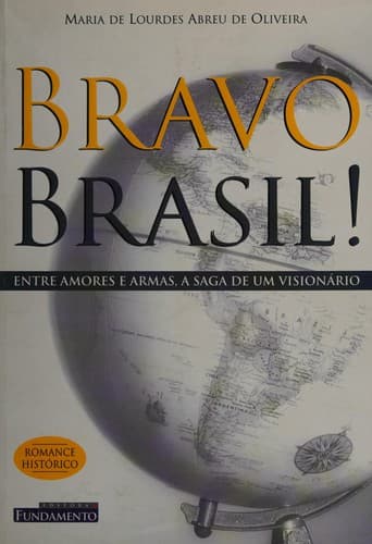 Bravo Brasil!: entre amores e armas, a saga de um visionário