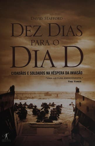 Dez Dias para o Dia D: Cidadão e Soldados na Véspera da Invasão
