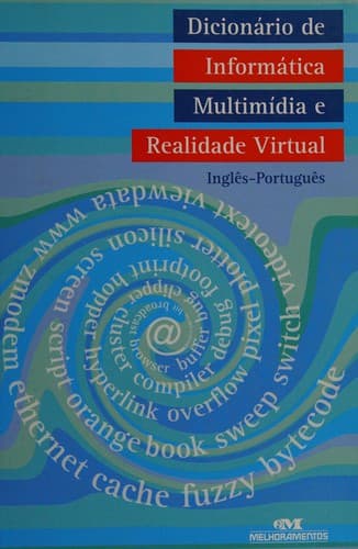Dicionário de Informática Multimídia e Realidade Vitual Inglês-Port