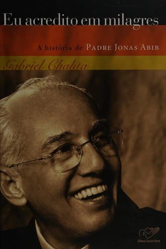 Eu acredito em milagres: a história de padre Jonas Abib