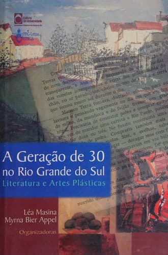 A geracao de 30 no Rio Grande do Sul: Literatura e artes plasticas