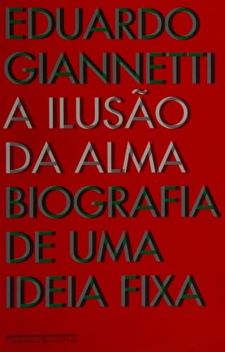 A ilusão da alma: biografia de uma ideia fixa