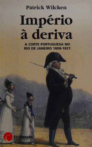 Império à Deriva: a corte portuguesa no Rio de Janeiro (1808-1821)