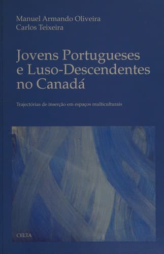 Jovens portugueses e luso-descendentes no Canadá: trajectórias de inserção em espaços multiculturais