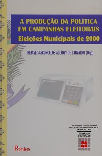 A Produc~ao Da Politica Em Campanhas Eleitorais: Eleic~oes Municipais de 2000