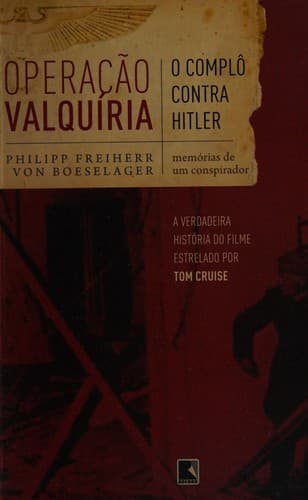 Operação Valquíria: [o complô contra Hitler ; memórias de um conspirador]