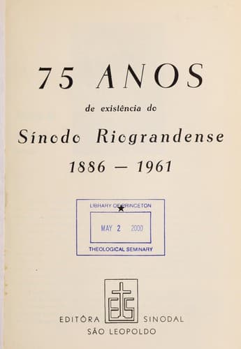 75 anos de existência de Sinodo Riograndense 1886-1961