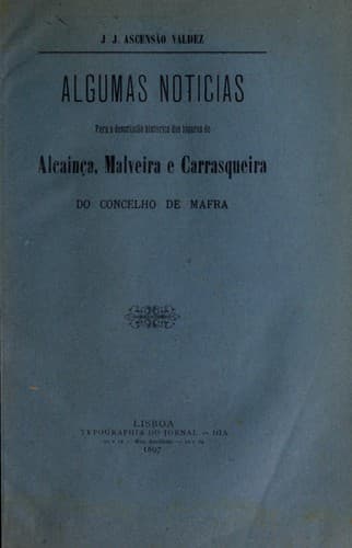 Algumas noticias para a descripção historica dos logares de Alcainça, Malveira e Carrasqueira do Concelho de Mafra
