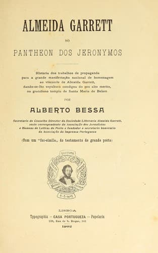 Almeida Garrett no Pantheon dos Jeronymos: historia dos trabalhos de propaganda para a grande manifestaã̧o nacional de homenagem ao visconde de Almeida Garrett, dando-se-lhe sepultura condigna do seu alto merito, no grandioso templo de Santa Maria de Belem