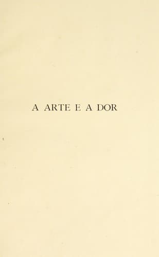 A arte e a dor: discurso proferido no Atheneu Commercial do Porto em 10 de dezembro de 1889