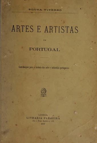 Artes e artistas em Portugal: contribuições para a historia das artes e industrias portuguezas.
