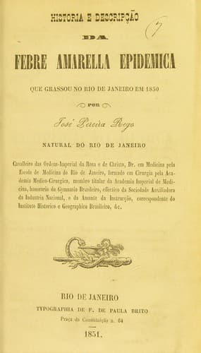 Historia e descripção da febre amarella epidemica que grassou no Rio de Janeiro em 1850