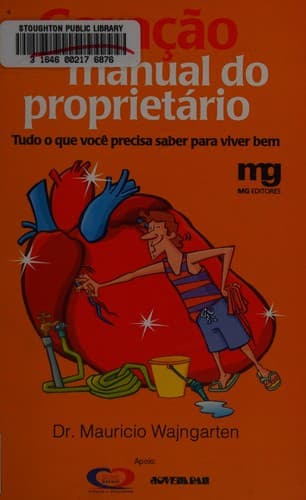 Coração: manual do proprietário : tudo o que você precisa saber para viver bem