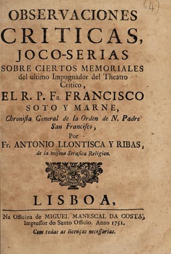 Observaciones criticas: joco-serias sobre ciertos memoriales del ultimo impugnador de Theatro critico [of B.G. Feyjóo], el R.P. Fr. Francisco Soto y Marne