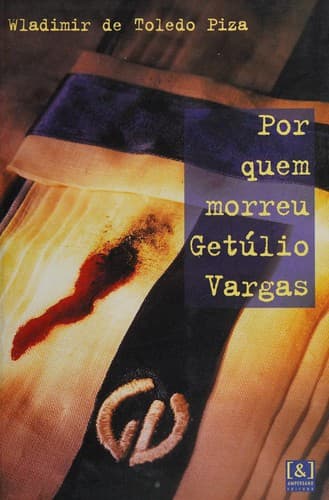 Por quem morreu Getúlio Vargas