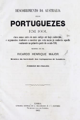 Descobrimento da Australia pelos Portuguezes em 1601: cinco annos antes do mais antigo até hoje conhecido ...