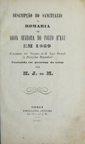 Descripção do Sanctuario e Romaria de Nossa Senhora do Porto d'Ave em 1869: fragmento das viagens de D. Luiz Vermell (o Peregrino Hespanhol)