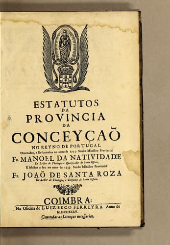 Estatutos da Provincia da Conceyçaõ no reyno de Portugal ordenados, e reformados no anno de 1733
