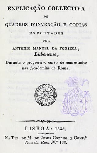 Explicação collectiva de quadros d'invenção e copias executados por Antonio Manoel da Fonseca, Lisbonense, durante o progressivo curso de seus estudos nas Academias de Roma