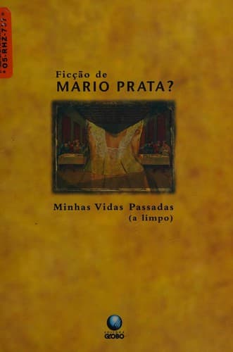 Ficção de Mario Prata?: minhas vidas passadas (a limpo)