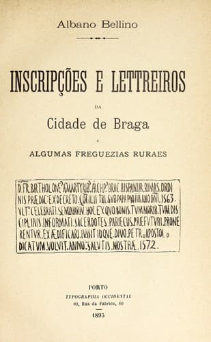 Inscripções e lettreiros da cidade de Braga e algumas freguezias ruraes
