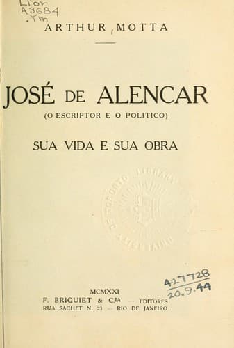 José de Alencar (o escriptor e o politico) sua vida e sua obra