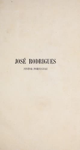 José Rodrigues, pintor portuguez: estudos artisticos e biographicos
