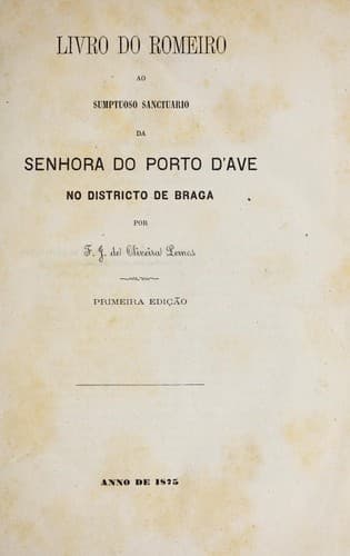 Livro do romeiro ao sumptuoso Sanctuario da Senhora do Porto d'Ave no districto de braga