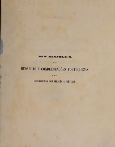 Memoria das medalhas e condecorações portuguezas e das estrangeiras com relação a Portugal