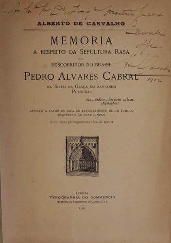 Memoria a respeito da sepultura rasa do descobridor do Brazil, Pedro Alvares Cabral, na Igreja da Graça em Santarem, Portugal: appello a favor da idéa do levantamento de um tumulo destinado ás suas cinzas