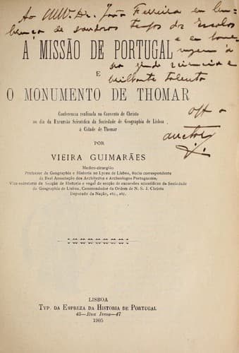 A missão de Portugal e o Monumento de Thomar: conferencia realisada no Convento de Christo no dia da Excursão scientifica da Sociedade de Geographia de Lisboa á cidade de Thomar