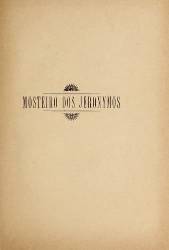 Mosteiro dos Jeronymos: historia e descripção do monumento