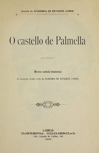 O Castello de Palmella: breve noticia historica : (a proposito d'uma visita da Academia de Estudos Livres)