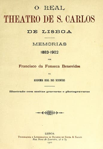 O Real Theatro de S. Carlos de Lisboa desde a sua fundação em 1793 até á actualidade: estudio historico
