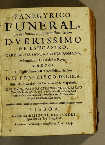 Panygyrico funeral, que nas honras do eminentissimo senhor d[om] Verissimo de Lancastro, cardeal de santa igreja romana, & inquisidor geral destes reynos