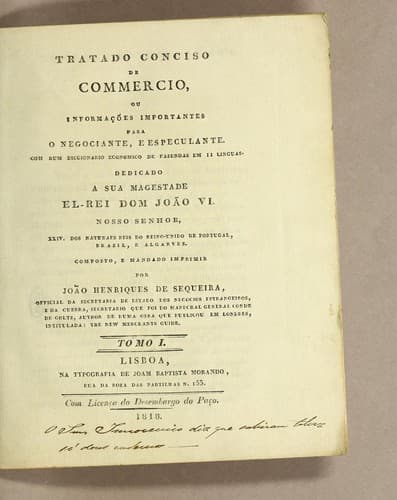 Prospecto. Para publicar por subscrip̨cão huma obra sobre o commercio, com hum diccionario ecconomico de fazendas em 11 linguas: a saber: Portugueza, Latina, Castelhana, Italiana, Franceza, Ingleza, Alleman, Hollandeza, Dinamarqueza, Suecca, e Russiana, com observações importantes sobre muitos generos, igualmente as pautas dos direitos de entrada, e de sahida, de Portugal, de Inglaterra, etc. tudo authorizado por hum regio aviso, registado na secretaria de estado dos negocios do reino no livro 27 dos avisos a fol. 259. Dedicada a Sua Magestade el-rei dom João VI. nosso senhor, XXIV. dos naturaes reis do reino-unido de Portugal, Brazil, e Algarves