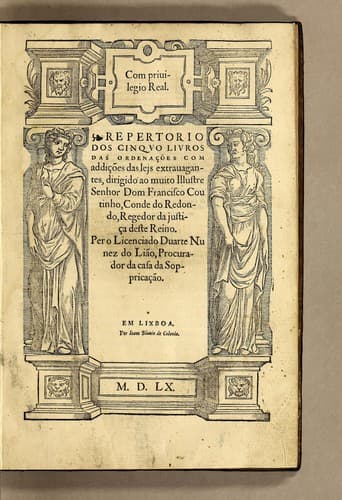 Repertorio dos cinquo livros das ordenações com addições das lejs extrauagantes: dirigido ao muito illustre senhor dom Francisco Coutinho, conde do Redondo, regedor da justiça deste reino