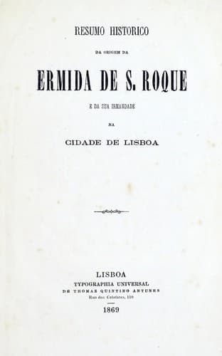 Resumo historico da origem da Ermida de S. Roque e da sua irmandade na cidade de Lisboa