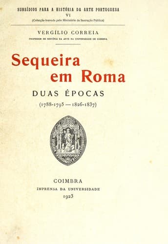 Sequeira em Roma, duas épocas (1788-1795--1826-1837)