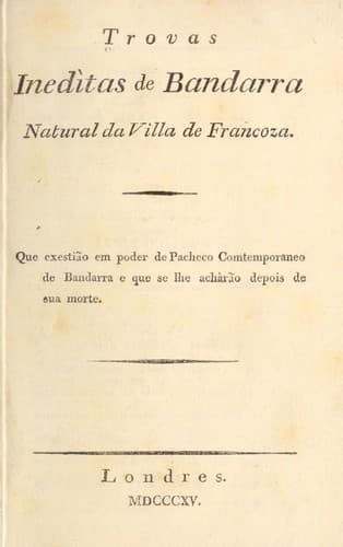 Trovas inedìtas de Bandarra ...: Que exestião [!] em poder de Pacheco comtemporaneo de Bandarra e que se ilhe achàrão depois de sua morte