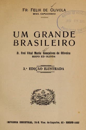 Um grande brasileiro, d. frei Vital Maria Gonçalves de Oliveira, bispo ed [i.e. de] Olinda