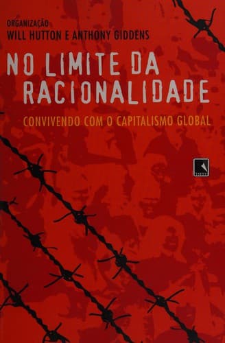 No Limite da Racionalidade: Convivendo com o Capitalismo Global