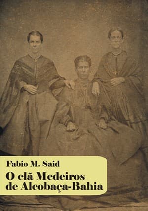 O clã Medeiros de Alcobaça-Bahia