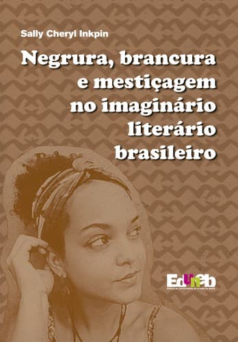 Negrura, brancura e mestiçagem no imaginário literário brasileiro