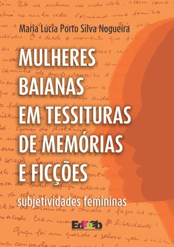 Mulheres baianas em tessituras de memórias e ficções: subjetividade femininas