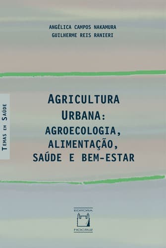 Agricultura Urbana: agroecologia, alimentação, saúde e bem-estar