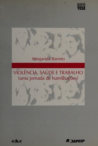 Violência, saúde e trabalho: uma jornada de humilhações