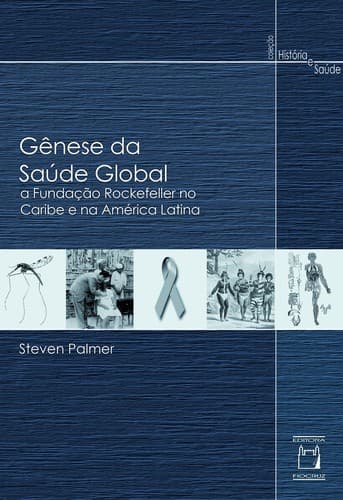Gênese da saúde global: a Fundação Rockefeller no Caribe e na América Latina
