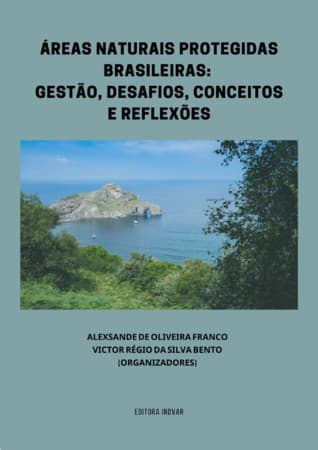 ÁREAS NATURAIS PROTEGIDAS BRASILEIRAS: GESTÃO, DESAFIOS, CONCEITOS E REFLEXÕES