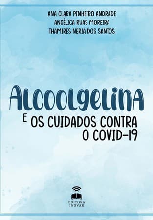 ALCOOLGELINA E OS CUIDADOS CONTRA O COVID-19